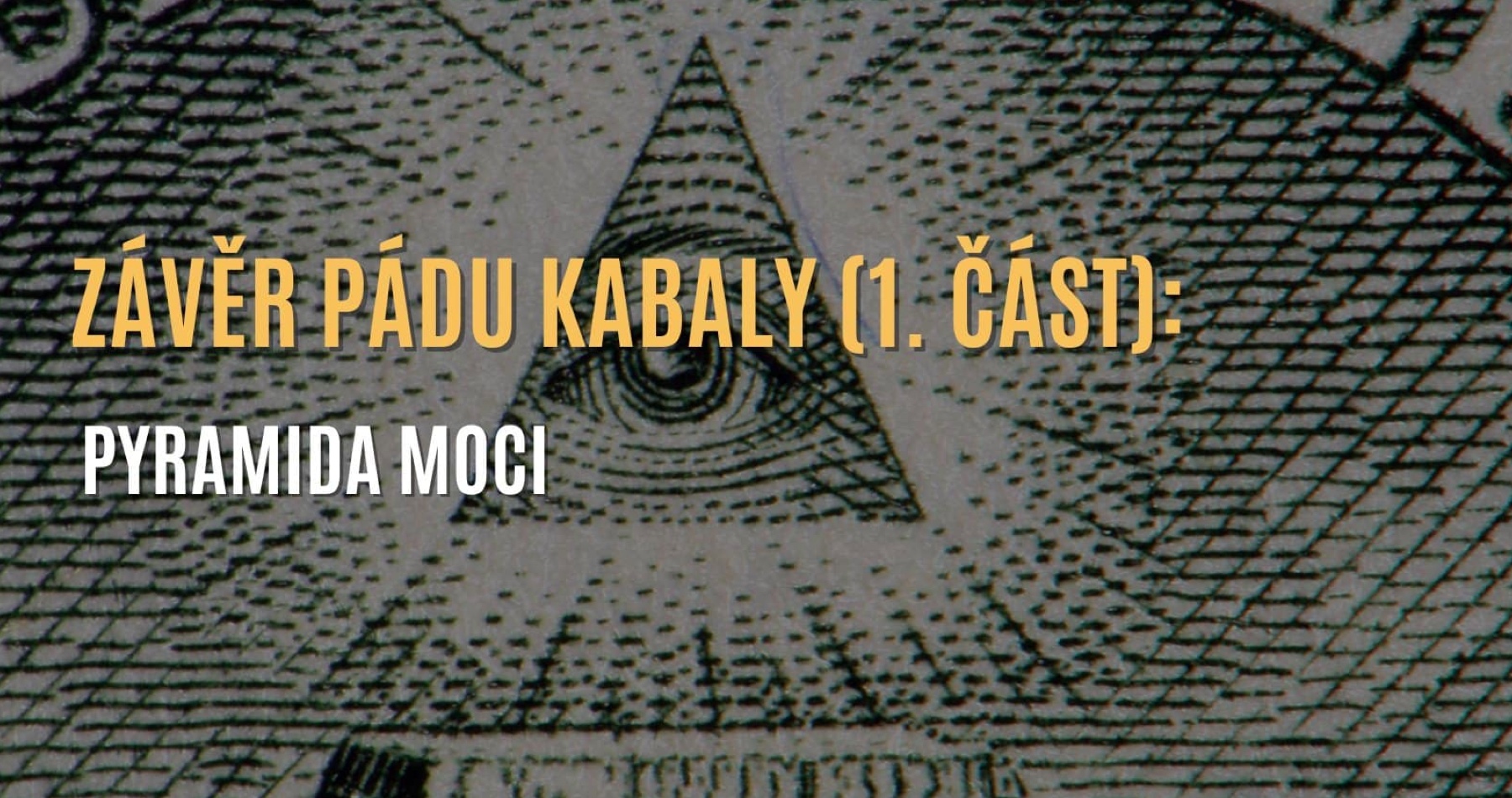 VIDEO: Záver Pádu Kabaly (1. časť): Mocenská pyramída